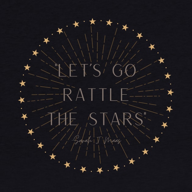 Let's Go Rattle the Stars - Sarah J Maas by BotanicalWoe